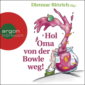 Hol Oma von der Bowle weg! von Bierstedt,  Detlef, Bittrich,  Dietmar, Börger,  Elmar, Fornaro,  Tanja, Nicolai,  Thomas, Streisand,  Lea, Wagner,  Wolfgang, Walke,  Marie-Isabel