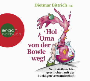 Hol Oma von der Bowle weg! von Bierstedt,  Detlef, Bittrich,  Dietmar, Börger,  Elmar, Fornaro,  Tanja, Nicolai,  Thomas, Streisand,  Lea, Wagner,  Wolfgang, Walke,  Marie-Isabel