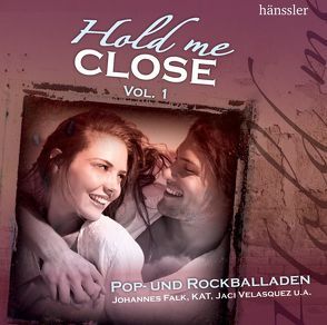 Hold me close Vol. 1 von Beatbetrieb, Falk,  Johannes, Harfst,  Samuel, Just,  Lene, KAT, Reusch,  Conny, Scarrott,  Raylene, Schneider,  Karsten, Velasquez,  Jaci