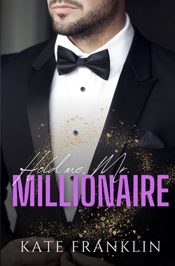 Hold me, Mr. Millionaire von Franklin,  Kate