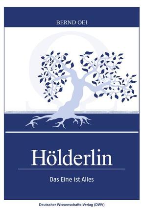 Hölderlin. Das Eine ist Alles von Oei,  Bernd