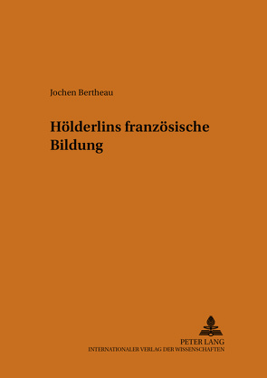 Hölderlins französische Bildung von Bertheau,  Jochen