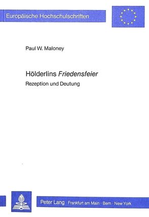 Hölderlins Friedensfeier von Maloney,  Paul