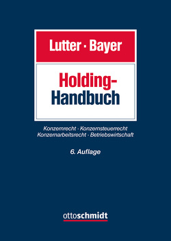 Holding-Handbuch von Bayer,  Walter, Junker,  Claudia, Keller,  Thomas, Keuthen,  Markus, Kremer,  Thomas, Krieger,  Gerd, Lauterbach,  Theresa, Lutter,  Marcus, Mackert,  Manuela, Marsch-Barner,  Reinhard, Paul,  Stephan, Polatzky,  Robert, Scheffler,  Eberhard, Schenck,  Kersten von, Schmidt,  Jessica, Schmidt,  Martin, Stein,  Stefan, Stephan,  Klaus-Dieter, Thüsing,  Gregor, Trölitzsch,  Thomas, Uelner,  Jens, Vetter,  Jochen, Wackerbarth,  Ulrich