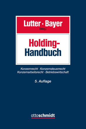 Holding-Handbuch von Bayer,  Walter, Jesse,  Lenhard, Junker,  Claudia, Keller,  Thomas, Kremer,  Thomas, Krieger,  Gerd, Lutter,  Marcus, Mackert,  Manuela, Marsch-Barner,  Reinhard, Paul,  Stephan, Polatzky,  Robert, Schaden,  Michael, Schaumburg,  Harald, Scheffler,  Eberhard, Schenck,  Kersten von, Schmidt,  Jessica, Stein,  Stefan, Stephan,  Klaus-Dieter, Thüsing,  Gregor, Trölitzsch,  Thomas, Uelner,  Jens, Vetter,  Jochen, Wackerbarth,  Ulrich