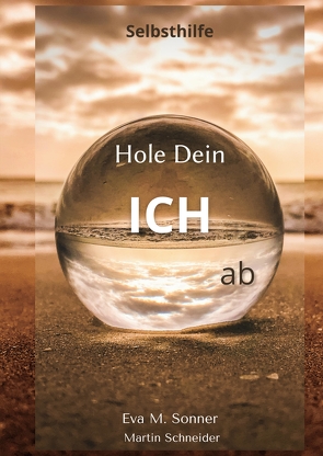 Hole Dein ICH ab von Schneider,  Martin, Sonner,  Eva