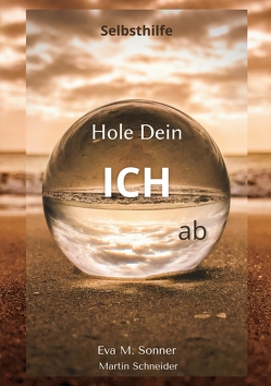 Hole Dein ICH ab von Schneider,  Martin, Sonner,  Eva