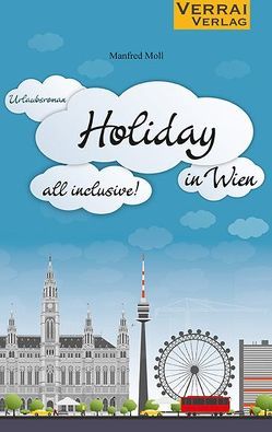 Holiday in Wien – all inclusive! von Moll,  Manfred