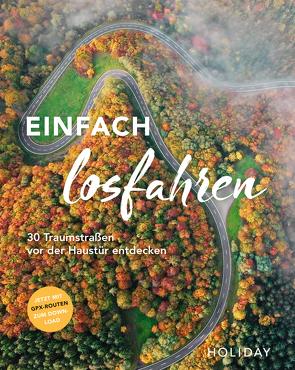 HOLIDAY Reisebuch: Einfach losfahren. 30 Traumstraßen vor der Haustür entdecken von Buommino,  Stefanie, Diers,  Knut, Dittombée,  Monika, Fraas,  Martin, Frommer,  Robin Daniel, Gartz,  Katja, Glaser,  Hannah, Johnen,  Ralf, Kettl-Römer,  Barbara, Lammert,  Andrea, Lehmann,  Ischta, Lindemann,  Janet, Lohs,  Cornelia, Mantke,  Michael, Pautz,  Claudia, Philipp,  Margrit, Rechenbach,  Bärbel, Rooij,  Jens van, Rossi,  Nicoletta De, Schnurrer,  Elisabeth, Weindl,  Georg