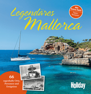 HOLIDAY Reisebuch: Legendäres Mallorca von Nowak,  Axel, Reisenegger,  Verónica