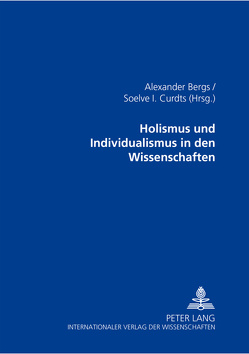 Holismus und Individualismus in den Wissenschaften von Bergs,  Alexander, Curdts,  Soelve I.