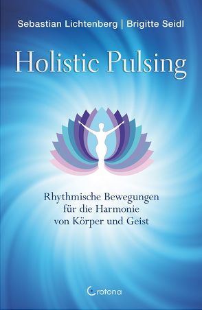 Holistic Pulsing von Lichtenberg,  Sebastian, Seidl,  Brigitte