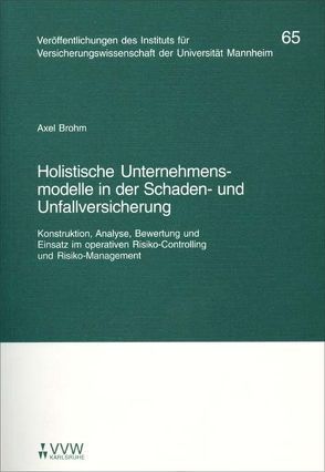 Holistische Unternehmensmodelle in der Schaden- und Unfallversicherung von Albrecht,  Peter, Brohm,  Axel, Lorenz,  Egon