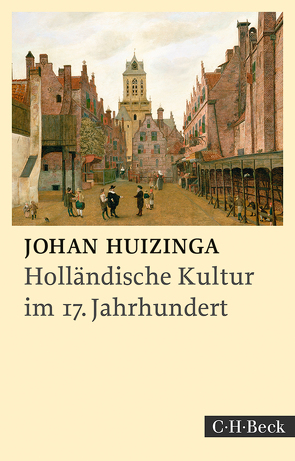 Holländische Kultur im siebzehnten Jahrhundert von Huizinga,  Johan, Kaegi,  Werner, Roeck,  Bernd