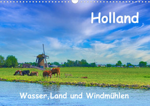 Holland, Wasser, Land und Windmühlen (Wandkalender 2023 DIN A3 quer) von Böck,  Herbert