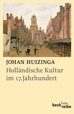 Holländische Kultur im siebzehnten Jahrhundert von Huizinga,  Johan, Kaegi,  Werner, Roeck,  Bernd