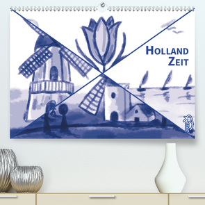 HollandZeit (Premium, hochwertiger DIN A2 Wandkalender 2021, Kunstdruck in Hochglanz) von a. D.