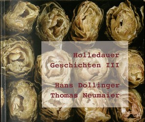 Holledauer Geschichten III von Dollinger,  Hans, Neumaier,  Thomas