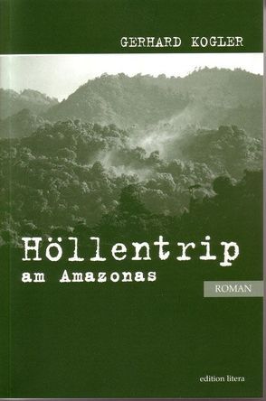 Höllentrip am Amazonas von Kogler,  Gerhard