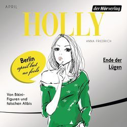 Holly. Ende der Lügen von Friedrich,  Anna, Fröhlich,  Katrin, Kenney,  Bettina