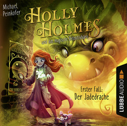 Holly Holmes und das magische Detektivbüro – Erster Fall: Der Jadedrache von Karas,  Milena, Peinkofer,  Michael