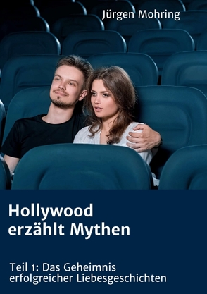 Hollywood erzählt Mythen von Mohring,  Jürgen