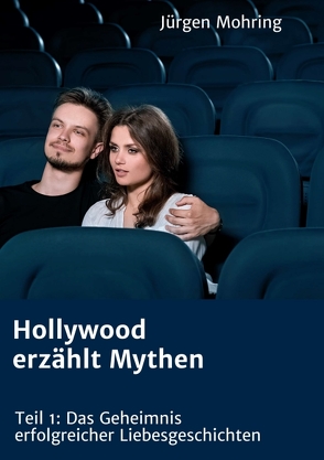 Hollywood erzählt Mythen von Mohring,  Jürgen