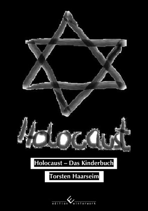 Holocaust – Das Kinderbuch von Haarseim,  Torsten