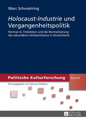 «Holocaust-Industrie» und Vergangenheitspolitik von Schwietring,  Marc