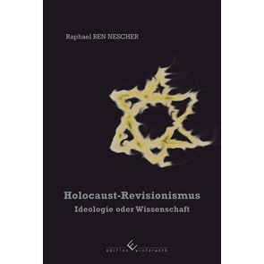 Holocaust-Revisionismus überarbeitete Auflage von Nescher,  Raphael Ben