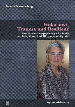 Holocaust, Trauma und Resilienz von Jesenitschnig,  Monika