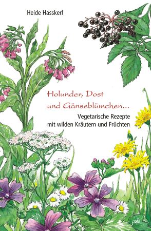 Holunder, Dost und Gänseblümchen von Hasskerl,  Heide, Schneevoigt,  Margret