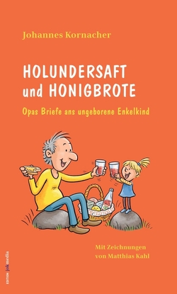 Holundersaft und Honigbrote von jokmedia,  edition, Kahl,  Matthias, Kornacher,  Johannes