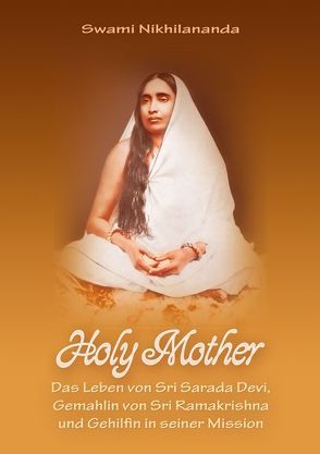 Holy Mother von Kloppmann,  Dietlind, Nikhilananda,  Swami