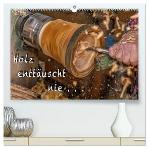 Holz enttäuscht nie (hochwertiger Premium Wandkalender 2024 DIN A2 quer), Kunstdruck in Hochglanz von Eschrich -HeschFoto,  Heiko