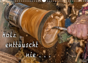 Holz enttäuscht nie (Wandkalender 2022 DIN A3 quer) von Eschrich -HeschFoto,  Heiko