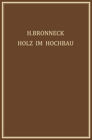 Holz im Hochbau von Bronneck,  Hugo