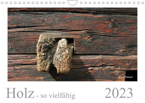 Holz – so vielfältig (Wandkalender 2023 DIN A4 quer) von Rohwer,  Klaus