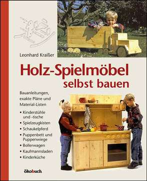 Holz-Spielmöbel selbst bauen von Kraißer,  Leonhard