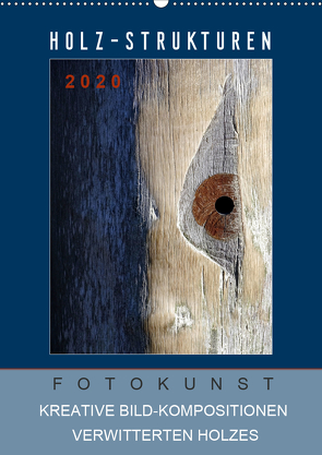 Holz-Strukturen Fotokunst Kreative Bild-Kompositionen verwitterten Holzes (Wandkalender 2021 DIN A2 hoch) von Art/D. K. Benkwitz,  Capitana