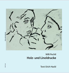 Holz- und Linoldrucke von Hackl,  Erich, Pechtl,  Willi