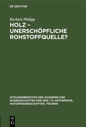 Holz –unerschöpfliche Rohstoffquelle? von Philipp,  Burkart