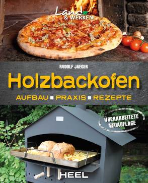 Holzbackofen – Aufbau, Praxis und Rezepte von Jaeger,  Rudolf