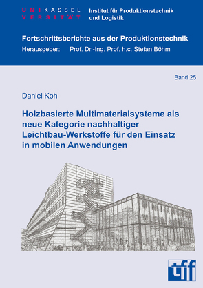 Holzbasierte Multimaterialsysteme als neue Kategorie nachhaltiger Leichtbau-Werkstoffe für den Einsatz in mobilen Anwendungen von Kohl,  Daniel