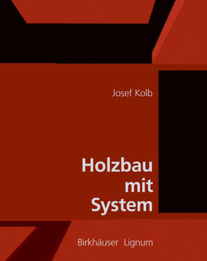 Holzbau mit System von DGfH,  Deutsche Gesellschaft für Holzforschung, Kolb,  Josef, Lignum - Holzwirtschaft Schweiz