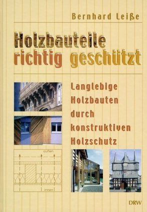 Holzbauteile richtig geschützt von Leisse,  Bernhard