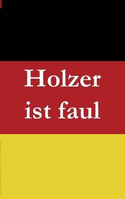 Holzer ist faul von Baumeister,  Christian, Mueller,  Bernhard