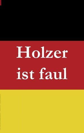 Holzer ist faul von Baumeister,  Christian, Mueller,  Bernhard