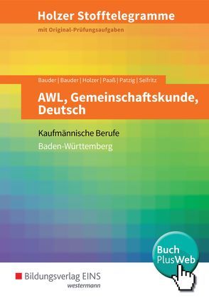 Holzer Stofftelegramme Baden-Württemberg / Holzer Stofftelegramme Baden-Württemberg – AWL, Gemeinschaftskunde, Deutsch von Bauder,  Kathrin, Bauder,  Markus, Holzer,  Volker, Paaß,  Thomas, Patzig,  Ulrich, Seifritz,  Christian