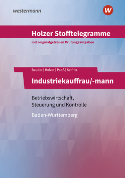 Holzer Stofftelegramme Baden-Württemberg / Holzer Stofftelegramme Baden-Württemberg – Industriekauffrau/-mann von Bauder,  Markus, Holzer,  Volker, Paaß,  Thomas, Seifritz,  Christian